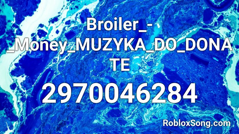 Broiler_-_Money_MUZYKA_DO_DONATE Roblox ID