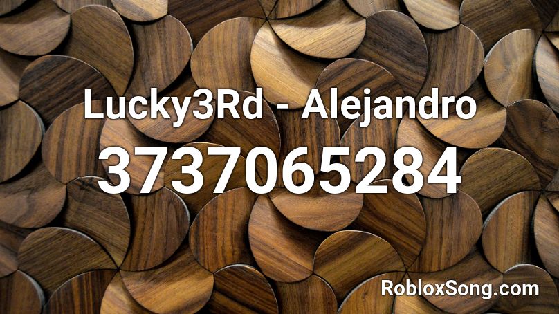 Lucky3rd Alejandro Roblox Id Roblox Music Codes - roblox wintervile survive the disasters