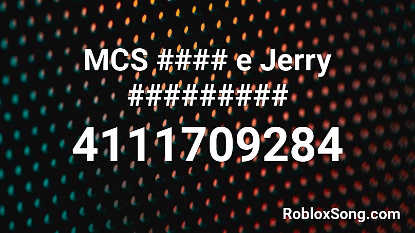 MCS #### e Jerry ######### Roblox ID