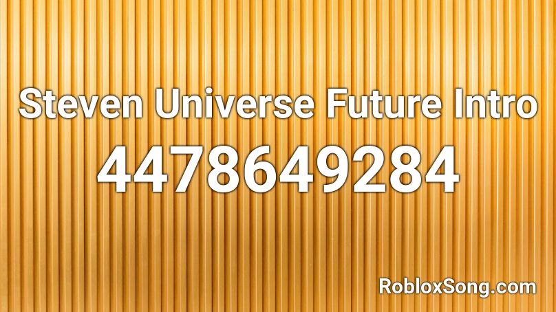 Steven Universe Future Intro Roblox Id Roblox Music Codes - steven universe theme song roblox id