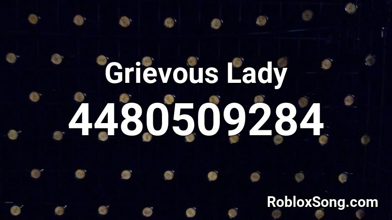 Grievous Lady Roblox ID