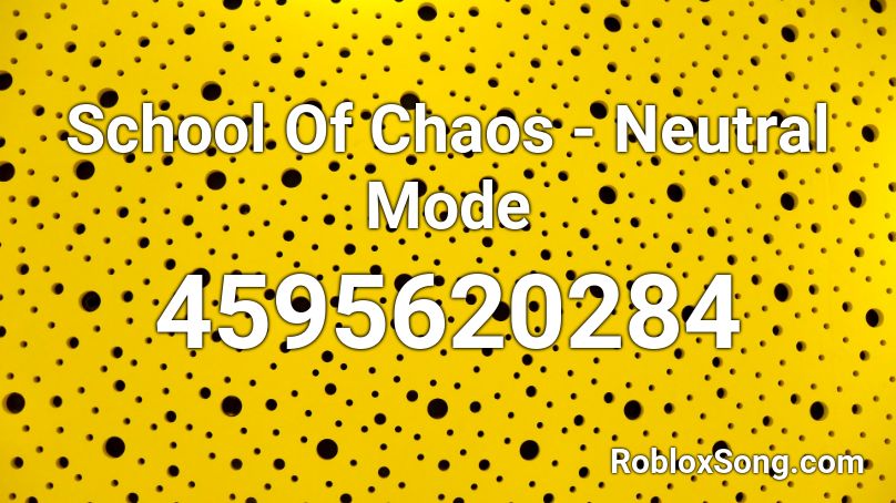 School Of Chaos - Neutral Mode Roblox ID