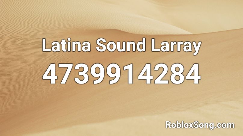 Latina Sound Larray Roblox ID