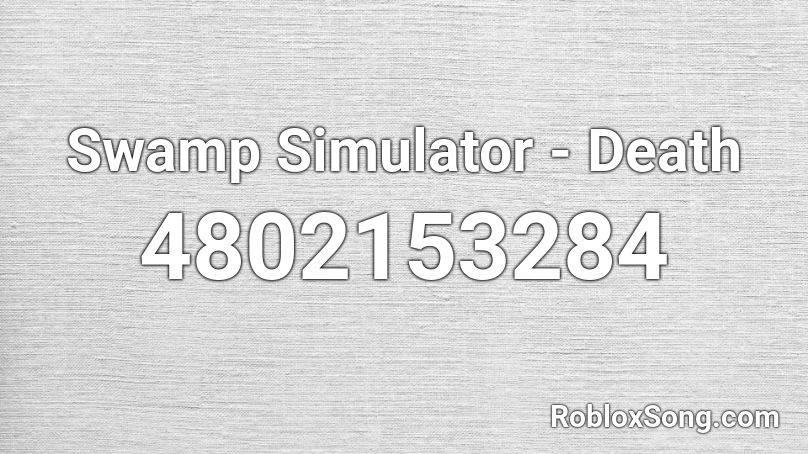 Swamp Simulator - Death Roblox ID