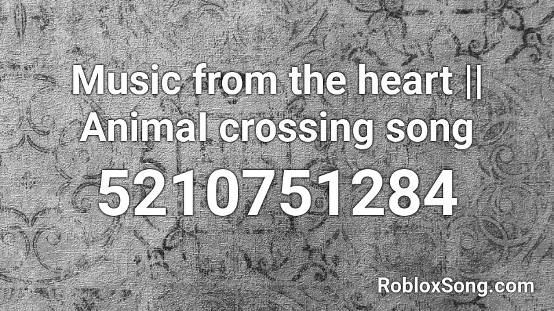 Music from the heart || AnimaI crossing song Roblox ID