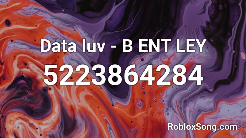 Data luv -  B ENT LEY Roblox ID