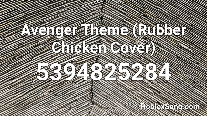 Avenger Theme (Rubber Chicken Cover) Roblox ID