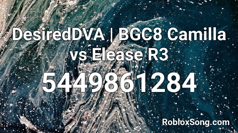 DesiredDVA | BGC8 Camilla vs Elease R3 Roblox ID
