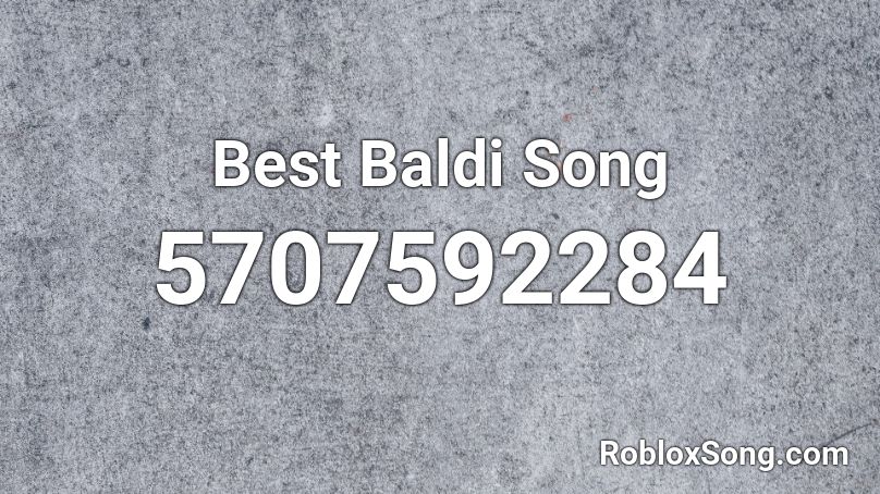 Best Baldi Song Roblox ID