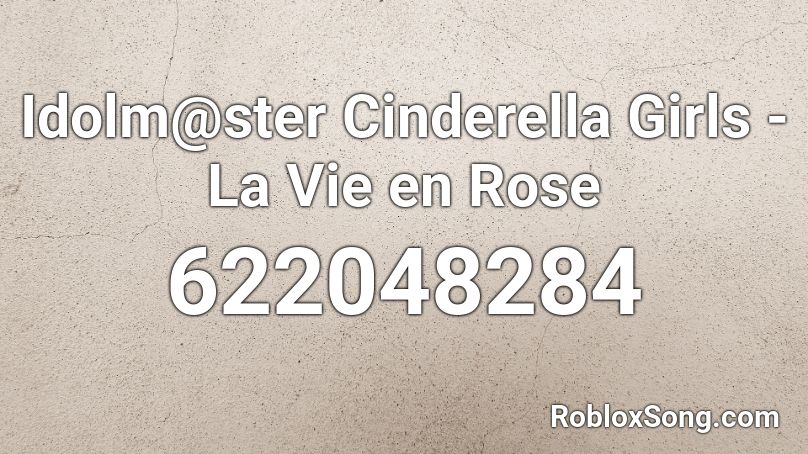Idolm@ster Cinderella Girls - La Vie en Rose  Roblox ID