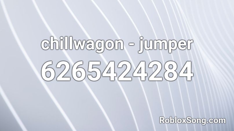 chillwagon - jumper Roblox ID