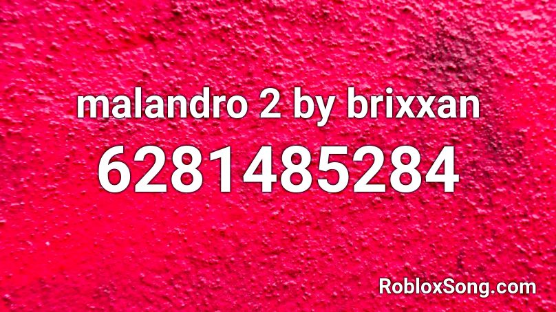 malandro 2 by brixxan Roblox ID