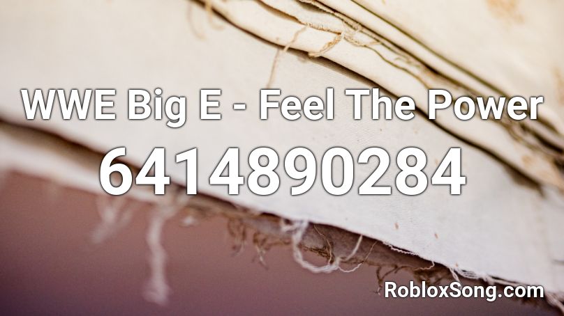 WWE Big E - Feel The Power Roblox ID