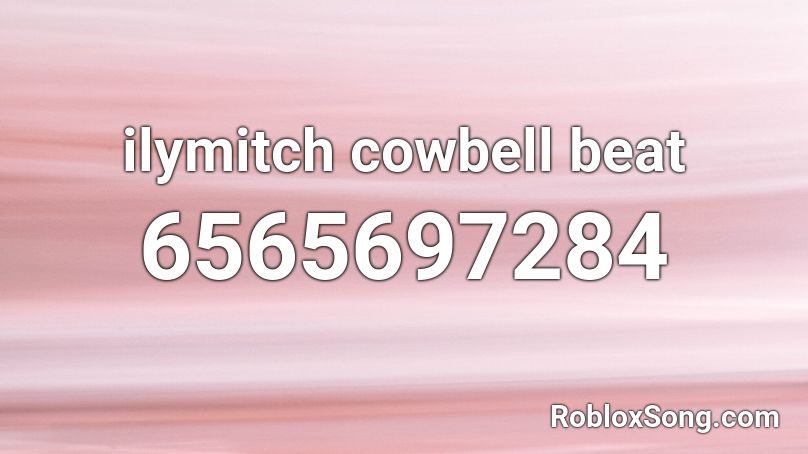 ilymitch cowbell beat Roblox ID