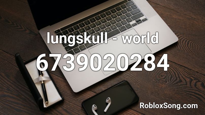 Lungskull World Roblox Id Roblox Music Codes - too many glockies roblox id 2021