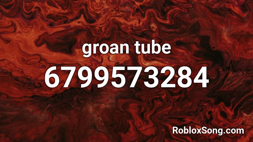 groan tube Roblox ID