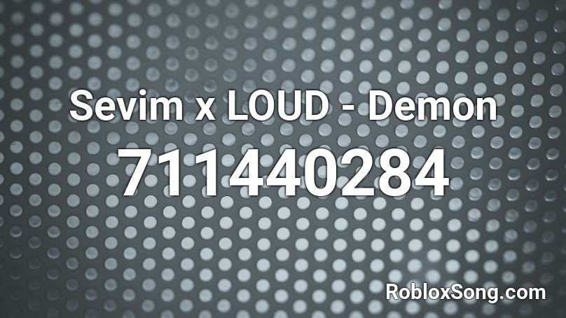 Sevim X Loud Demon Roblox Id Roblox Music Codes - x files roblox id loud