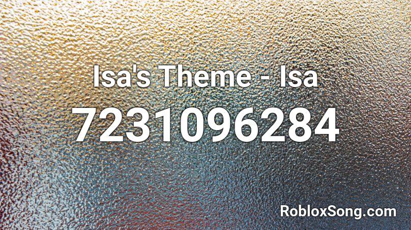 Isa's Theme - Isa Roblox ID