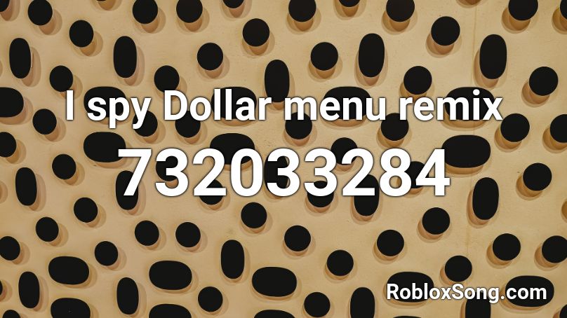 I spy Dollar menu remix Roblox ID