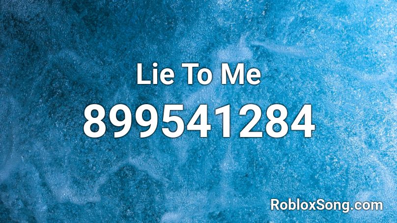 Lie To Me Roblox ID