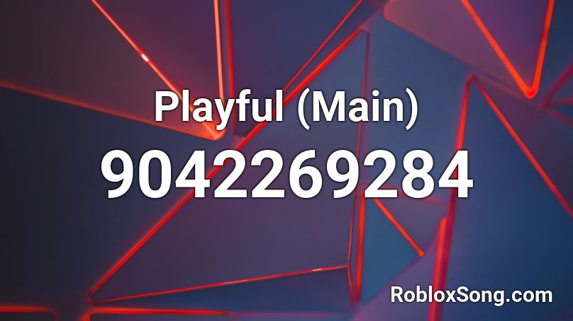 Playful (Main) Roblox ID