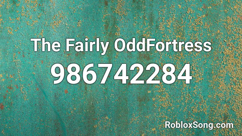 The Fairly OddFortress Roblox ID