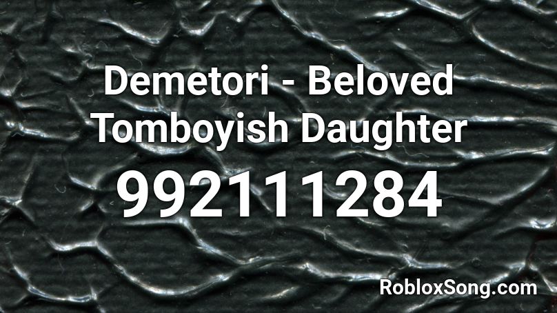 Demetori - Beloved Tomboyish Daughter Roblox ID