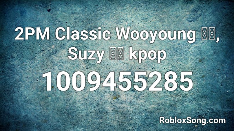 2PM Classic Wooyoung 우영, Suzy 수지 kpop Roblox ID