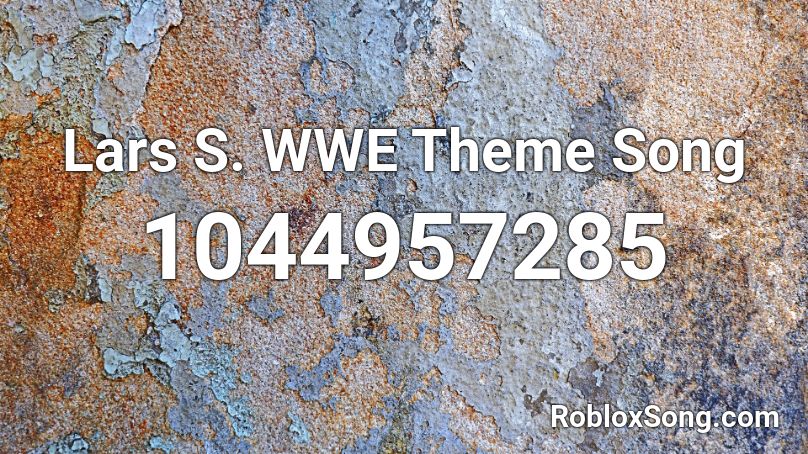 Lars S. WWE Theme Song Roblox ID
