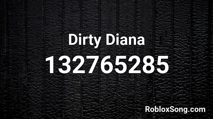 Dirty Diana Roblox ID