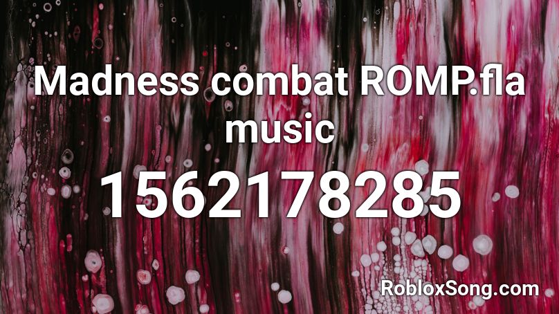 Madness combat ROMP.fla music Roblox ID