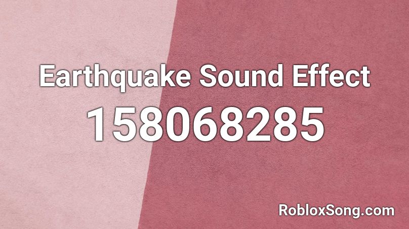 Earthquake Sound Effect Roblox ID