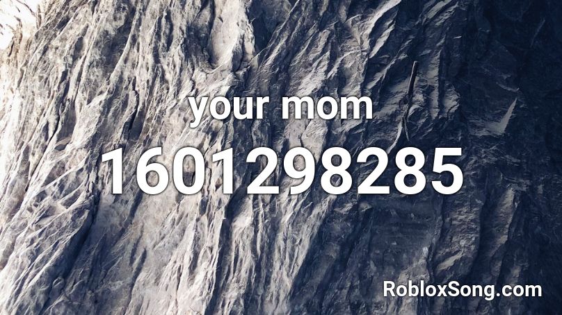 your mom Roblox ID