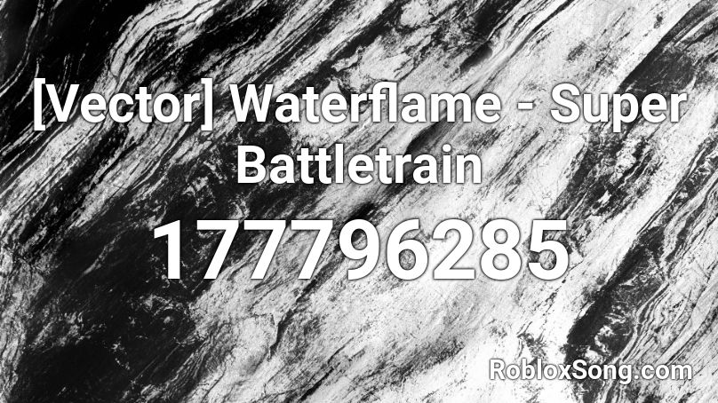 [Vector] Waterflame - Super Battletrain Roblox ID