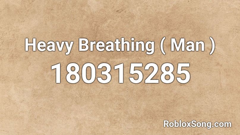 Heavy Breathing ( Man ) Roblox ID