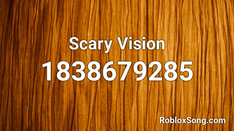 Scary Vision Roblox ID