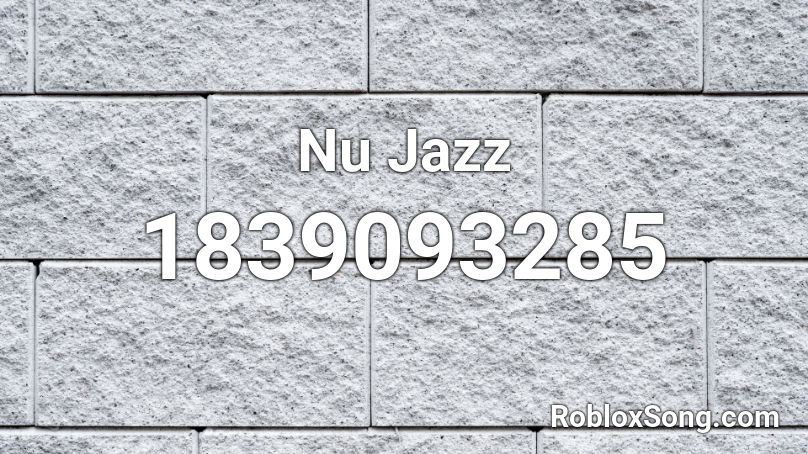 Nu Jazz Roblox ID