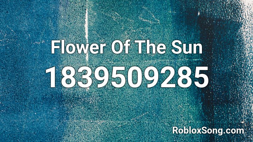 Flower Of The Sun Roblox ID