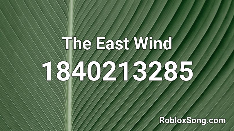 The East Wind Roblox ID