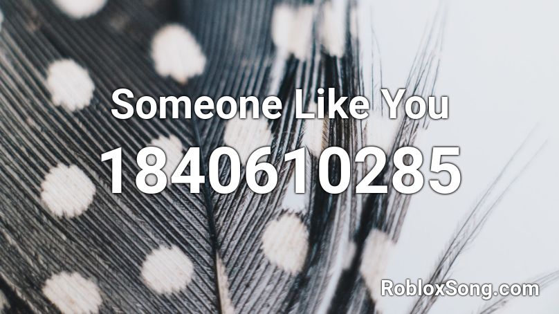 Someone Like You Roblox ID