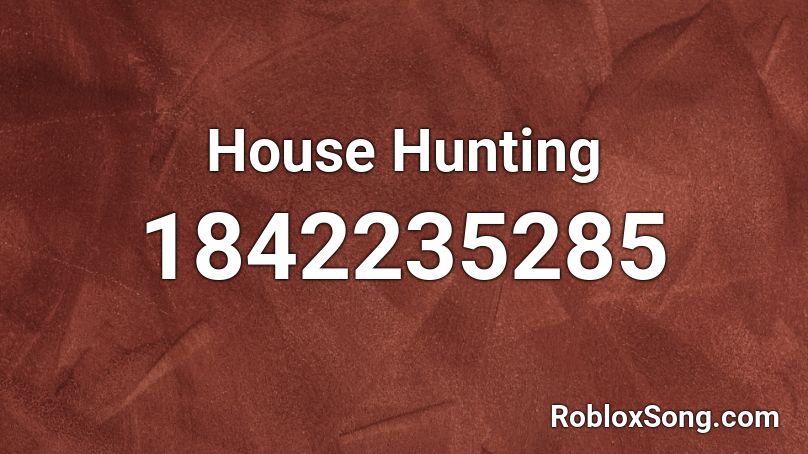 House Hunting Roblox ID