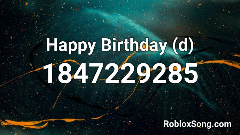 Happy Birthday (d) Roblox ID