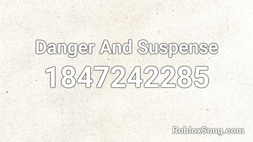 Danger And Suspense Roblox ID