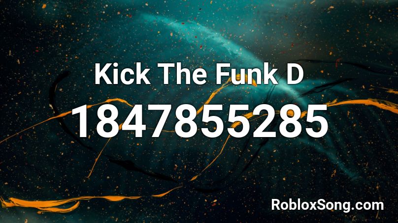 Kick The Funk D Roblox ID