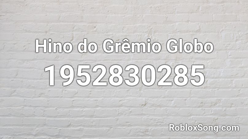 Hino do Grêmio Globo Roblox ID