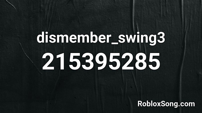 dismember_swing3 Roblox ID