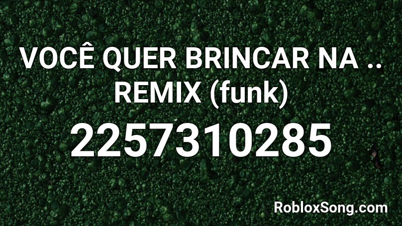 VOCÊ QUER BRINCAR NA .. REMIX (funk) Roblox ID - Roblox music codes