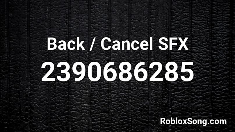 Back / Cancel SFX Roblox ID