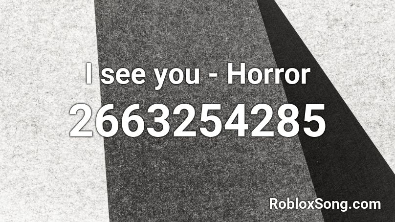I see you - Horror Roblox ID