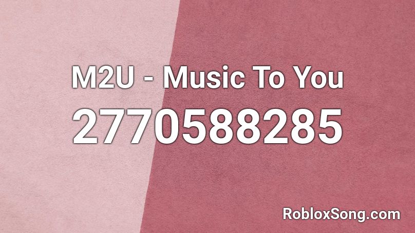 M2U - Music To You Roblox ID